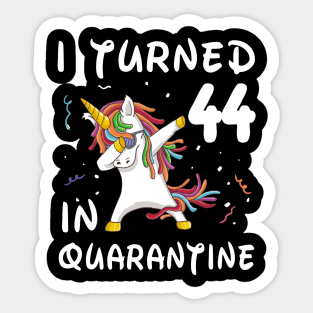 I Turned 44 In Quarantine Sticker